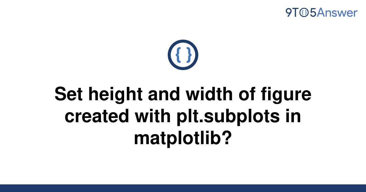 solved-set-height-and-width-of-figure-created-with-9to5answer