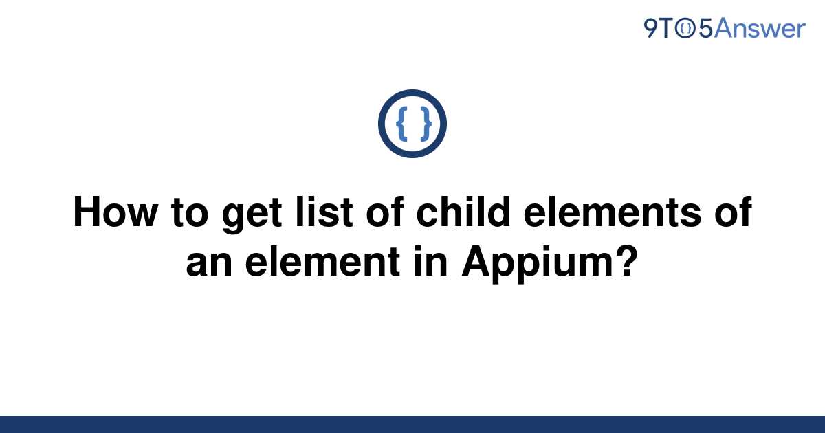 solved-how-to-get-list-of-child-elements-of-an-element-9to5answer