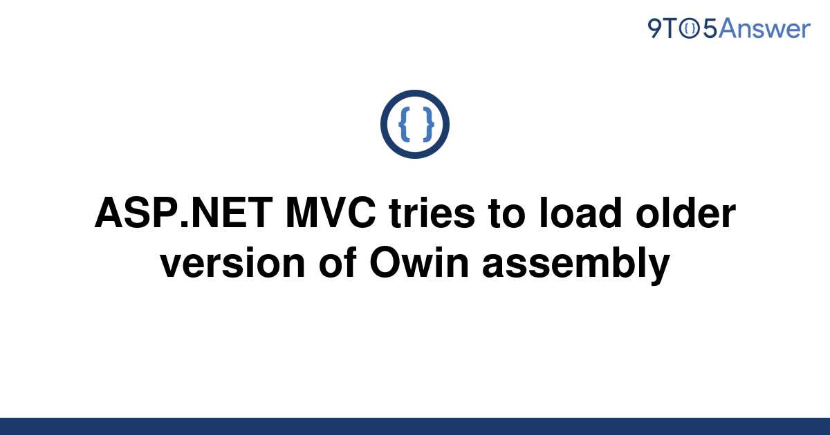 [Solved] ASP.NET MVC tries to load older version of Owin | 9to5Answer