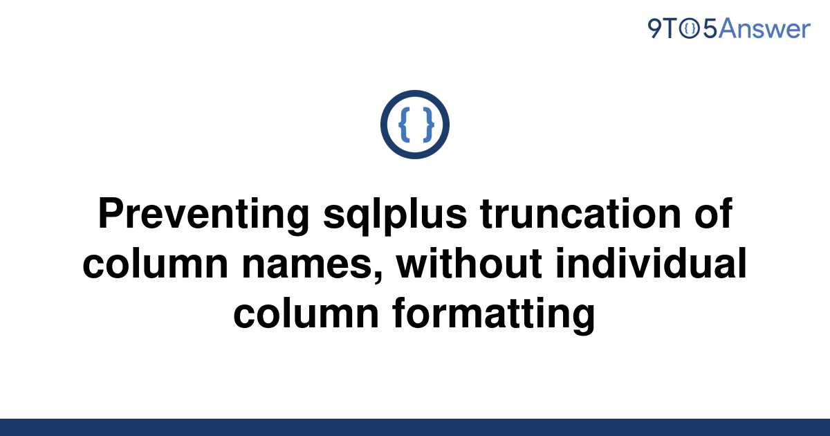 solved-preventing-sqlplus-truncation-of-column-names-9to5answer