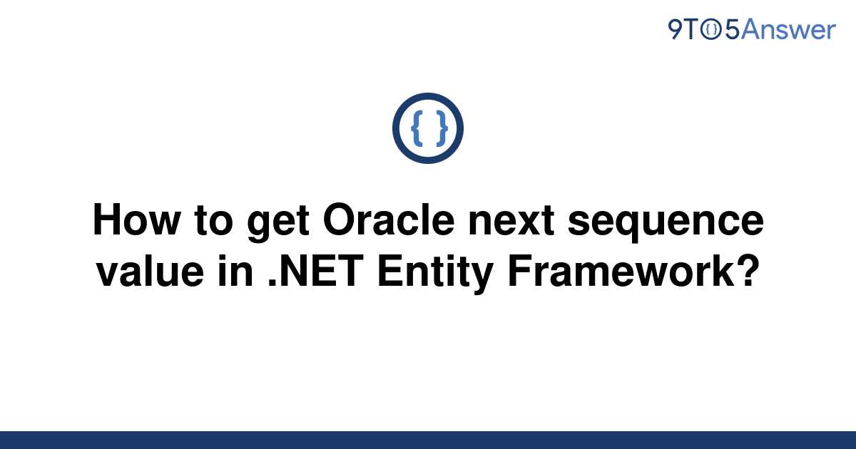 solved-how-to-get-oracle-next-sequence-value-in-net-9to5answer