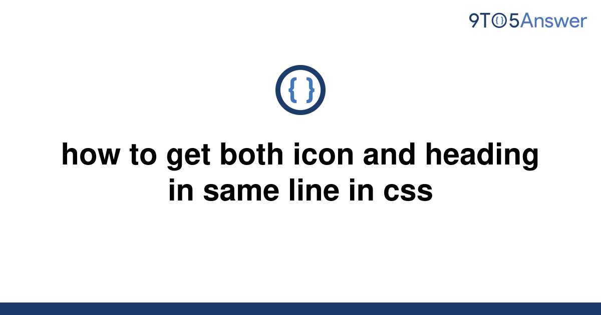 solved-how-to-get-both-icon-and-heading-in-same-line-in-9to5answer