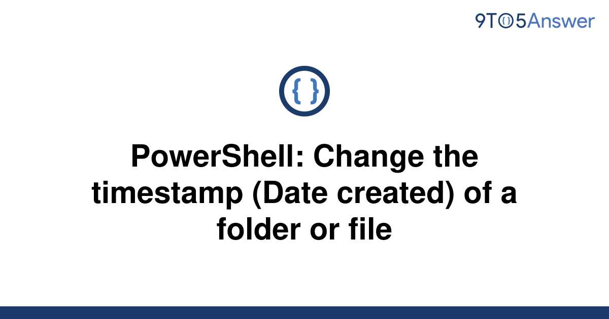 solved-powershell-change-the-timestamp-date-created-9to5answer