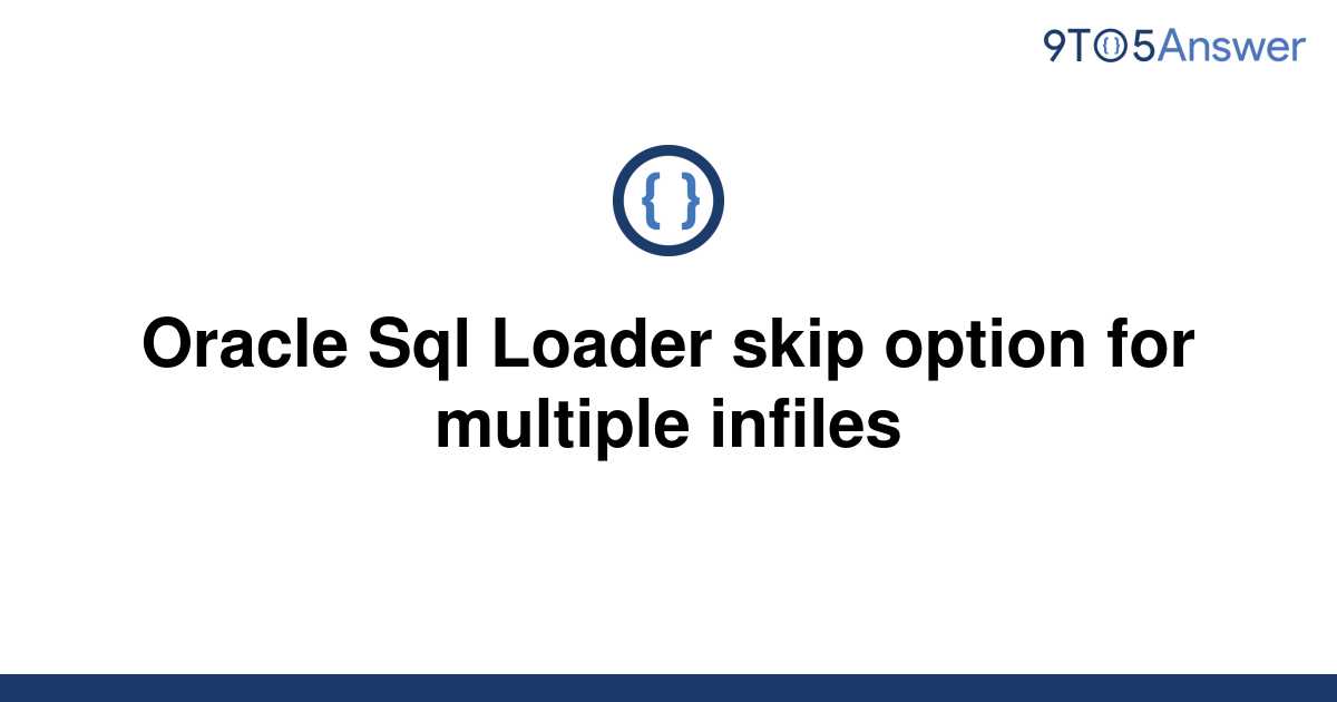 solved-oracle-sql-loader-skip-option-for-multiple-9to5answer