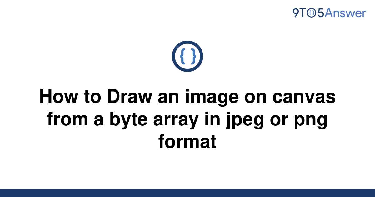 solved-how-to-draw-an-image-on-canvas-from-a-byte-array-9to5answer