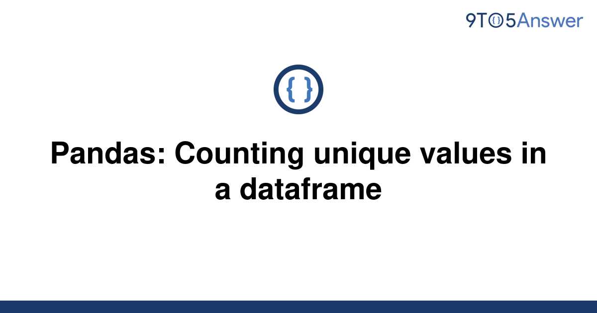 solved-pandas-counting-unique-values-in-a-dataframe-9to5answer