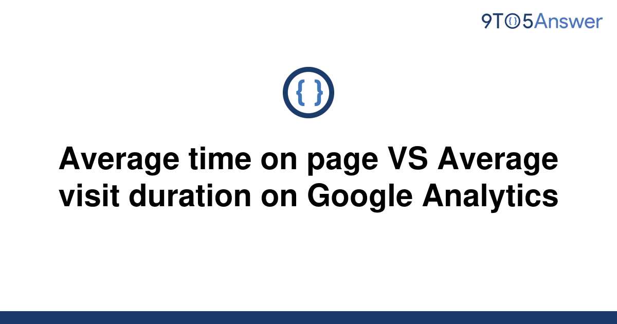 solved-average-time-on-page-vs-average-visit-duration-9to5answer