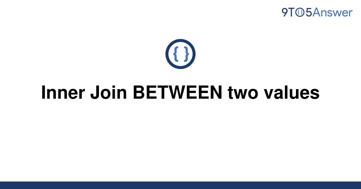 solved-inner-join-between-two-values-9to5answer