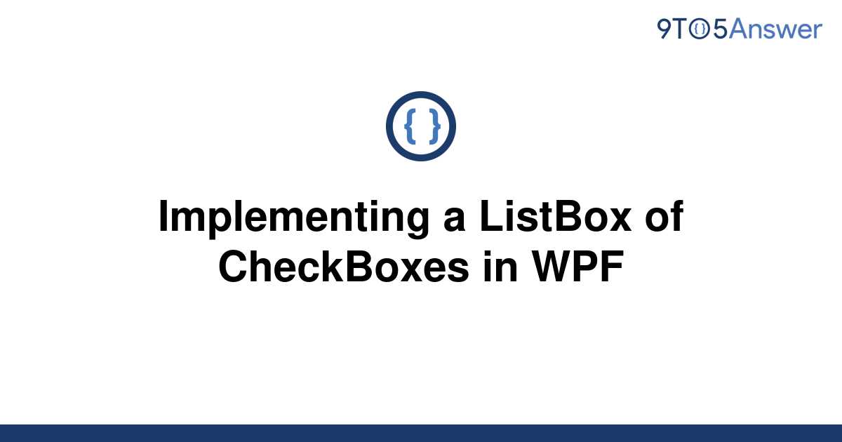 solved-implementing-a-listbox-of-checkboxes-in-wpf-9to5answer