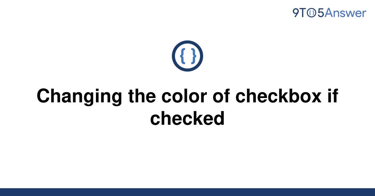 solved-changing-the-color-of-checkbox-if-checked-9to5answer