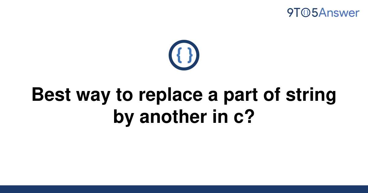 solved-best-way-to-replace-a-part-of-string-by-another-9to5answer