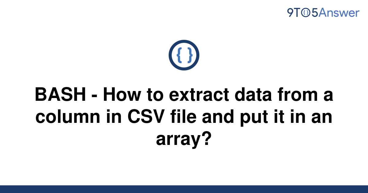 solved-bash-how-to-extract-data-from-a-column-in-csv-9to5answer