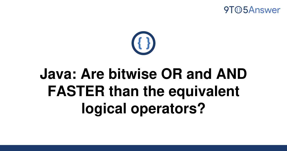 solved-java-are-bitwise-or-and-and-faster-than-the-9to5answer