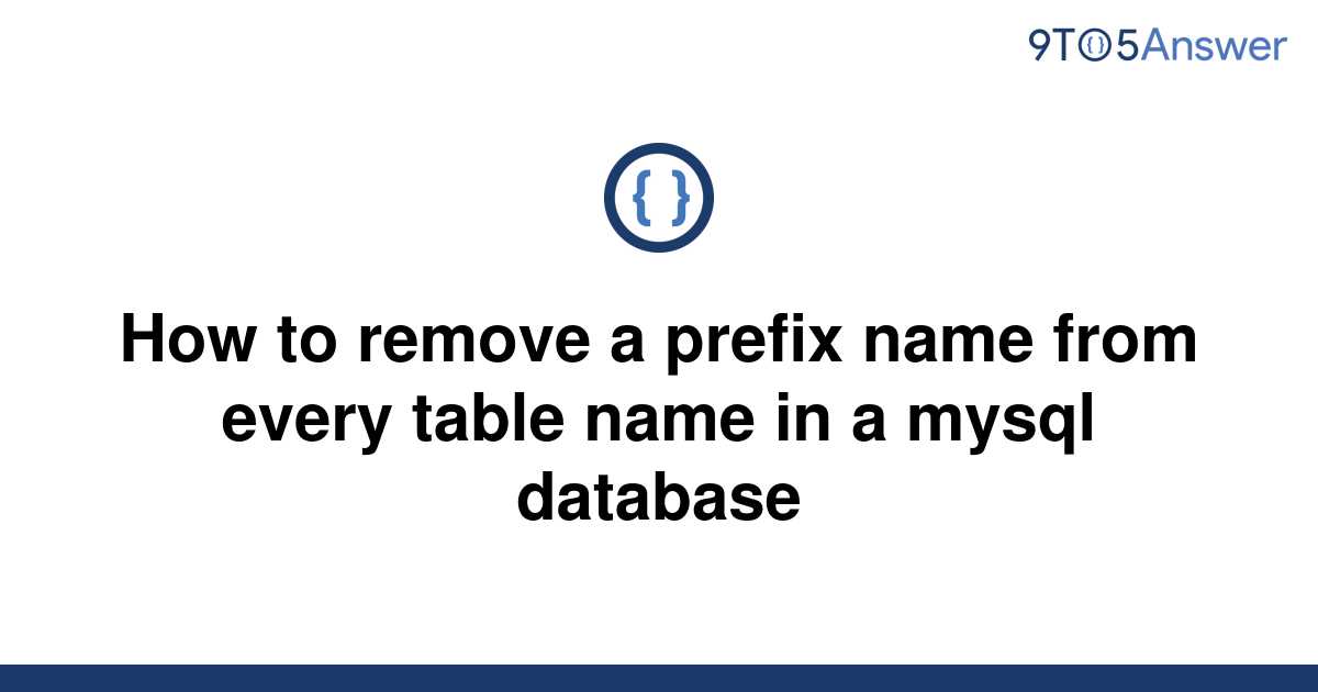 solved-how-to-remove-a-prefix-name-from-every-table-9to5answer