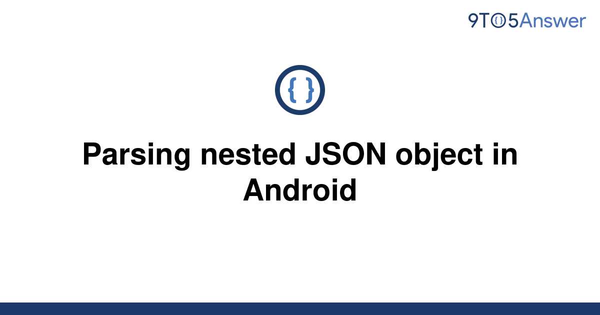 Solved Parsing Nested Json Object In Android To Answer