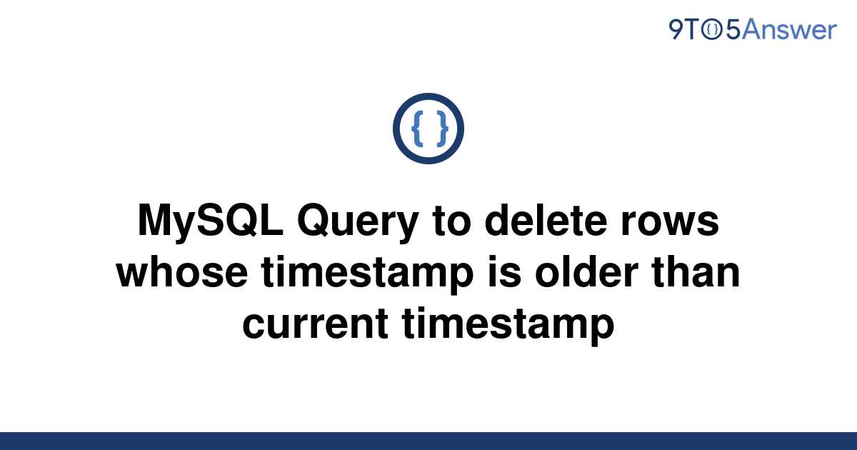 solved-mysql-query-to-delete-rows-whose-timestamp-is-9to5answer