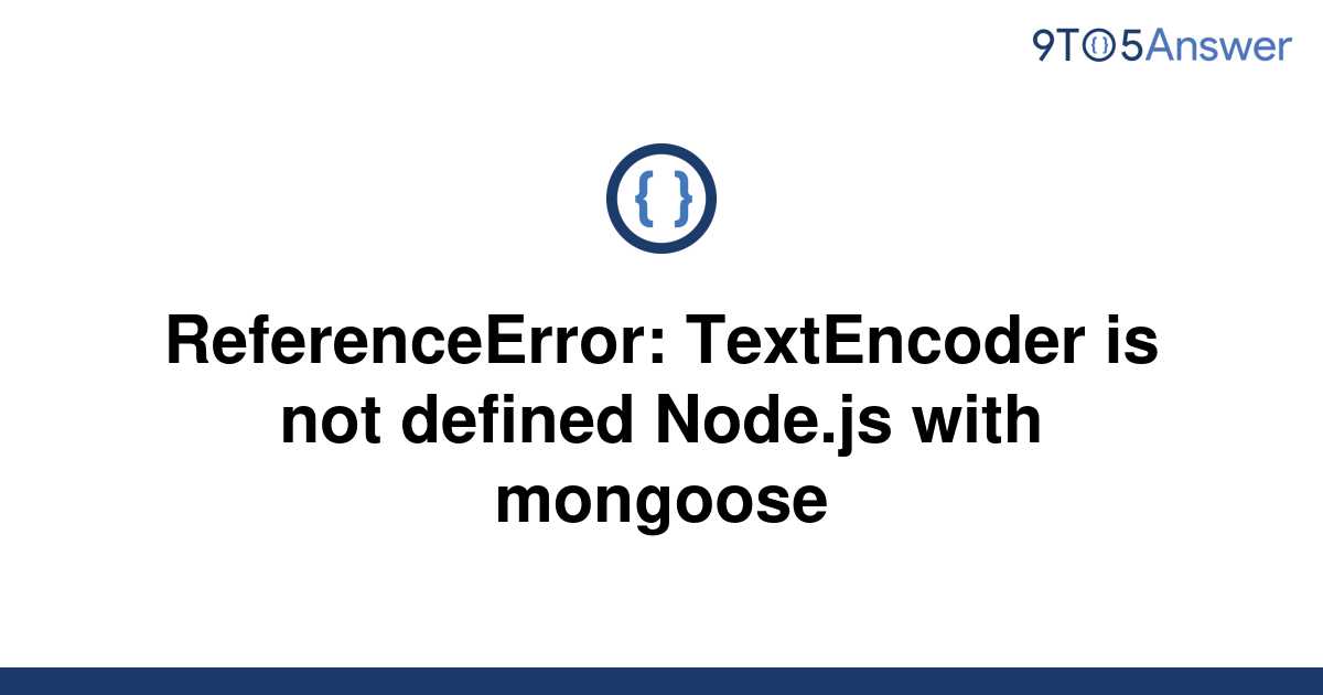 solved-referenceerror-textencoder-is-not-defined-9to5answer