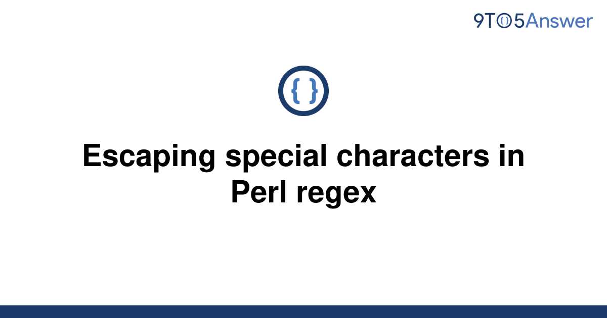 solved-escaping-special-characters-in-perl-regex-9to5answer