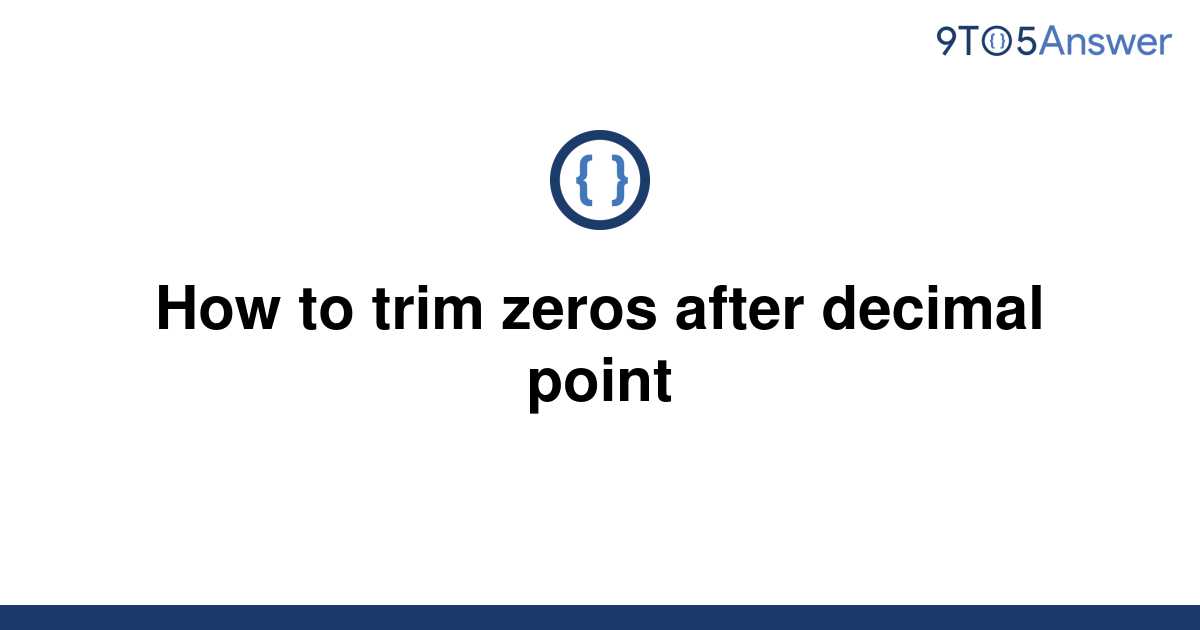 solved-how-to-trim-zeros-after-decimal-point-9to5answer