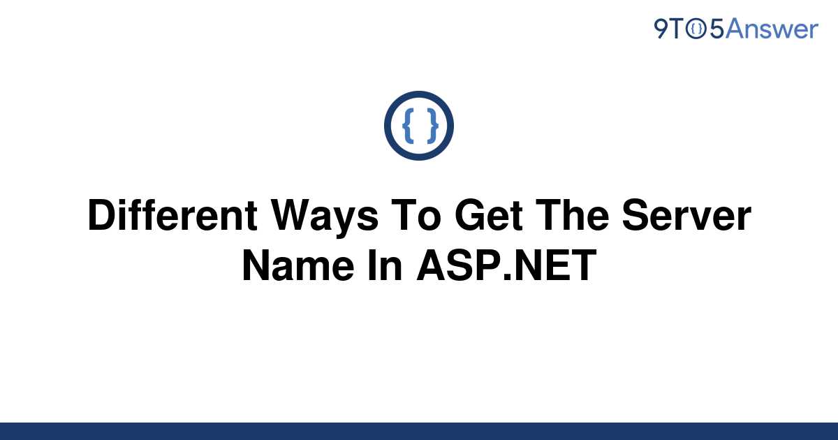 solved-different-ways-to-get-the-server-name-in-asp-net-9to5answer