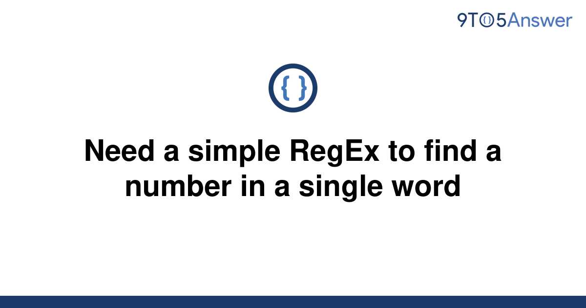 solved-need-a-simple-regex-to-find-a-number-in-a-single-9to5answer