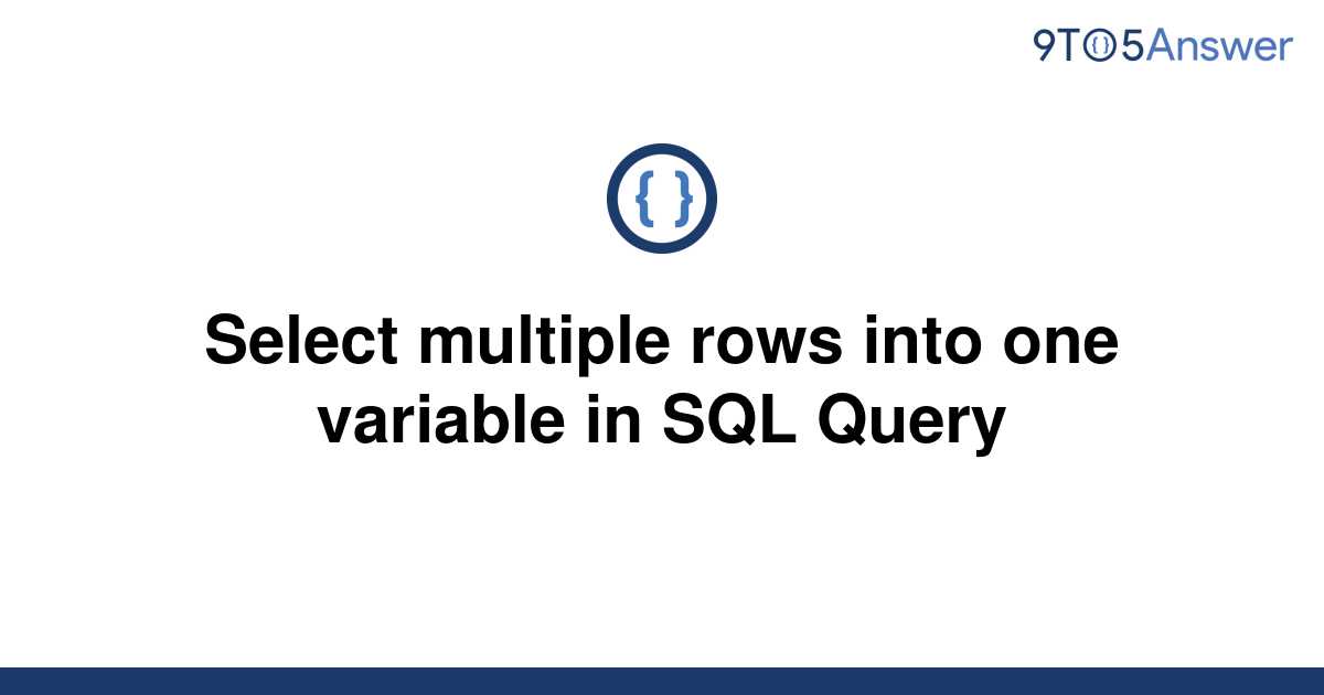 solved-select-multiple-rows-into-one-variable-in-sql-9to5answer