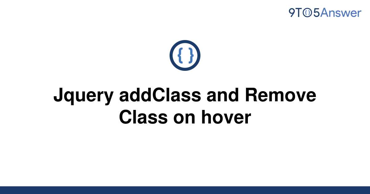 solved-jquery-addclass-and-remove-class-on-hover-9to5answer