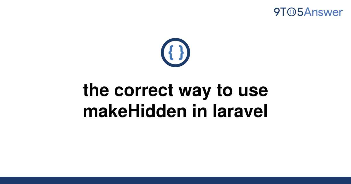 solved-the-correct-way-to-use-makehidden-in-laravel-9to5answer