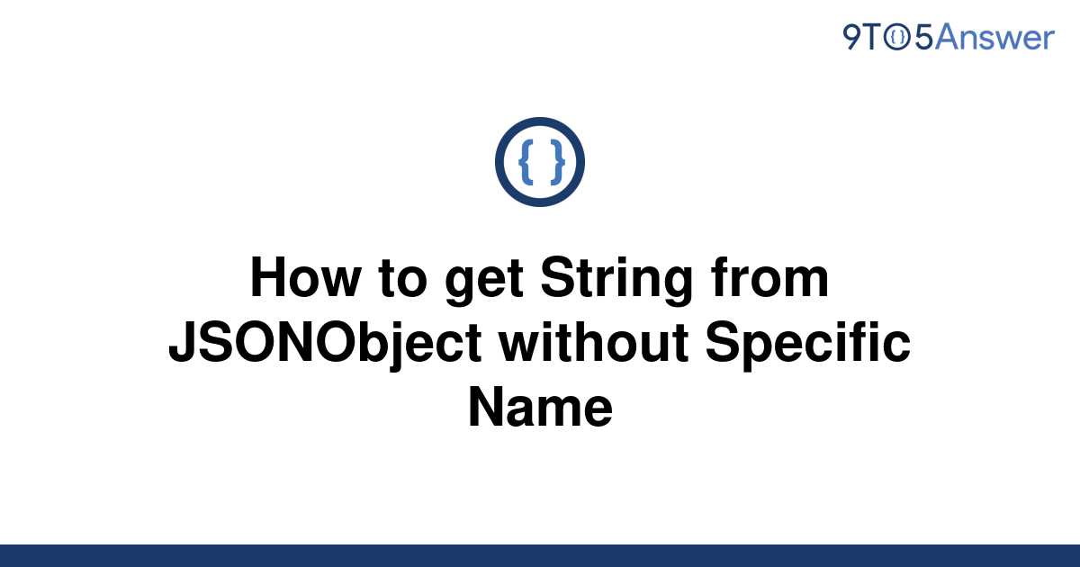 solved-how-to-get-string-from-jsonobject-without-9to5answer