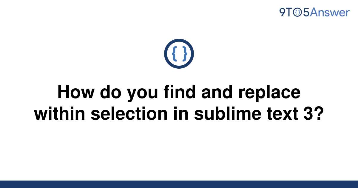 solved-how-do-you-find-and-replace-within-selection-in-9to5answer