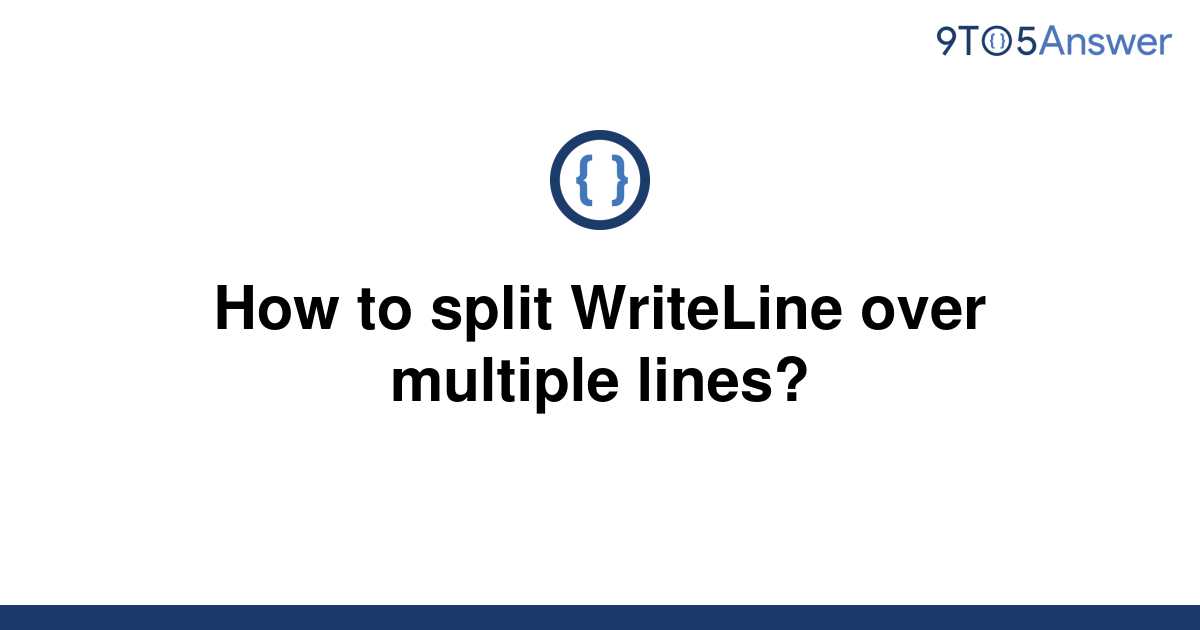 solved-how-to-split-writeline-over-multiple-lines-9to5answer