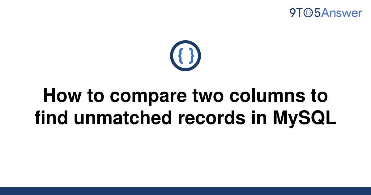 solved-how-to-compare-two-columns-to-find-unmatched-9to5answer