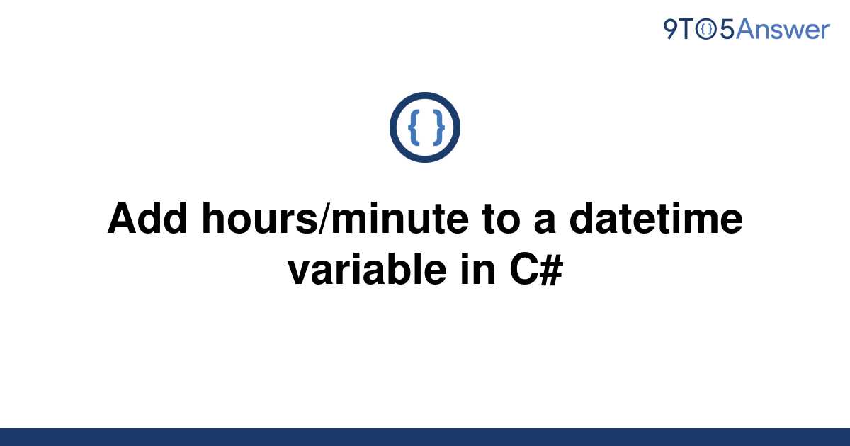 solved-add-hours-minute-to-a-datetime-variable-in-c-9to5answer