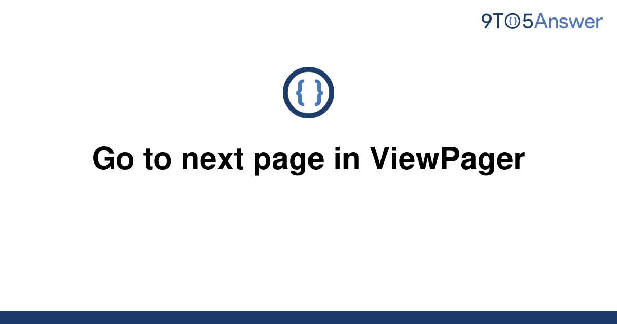 solved-go-to-next-page-in-viewpager-9to5answer