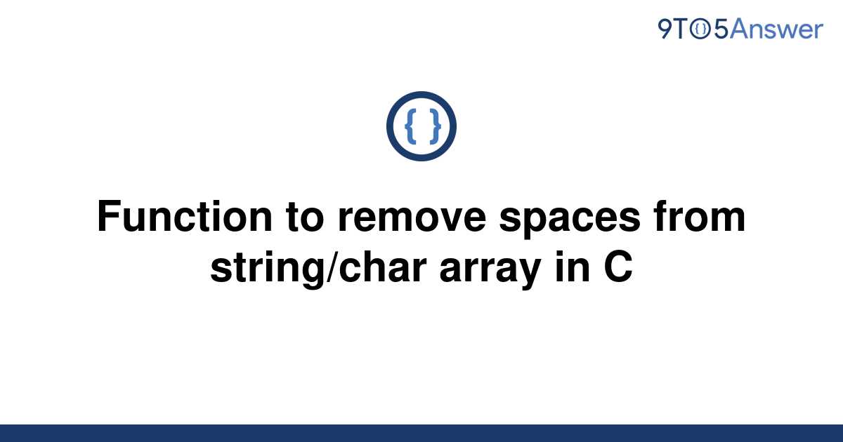 solved-function-to-remove-spaces-from-string-char-array-9to5answer