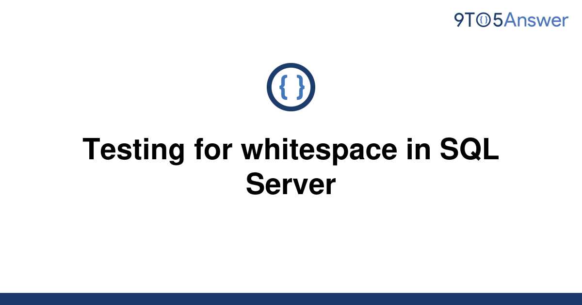 solved-testing-for-whitespace-in-sql-server-9to5answer