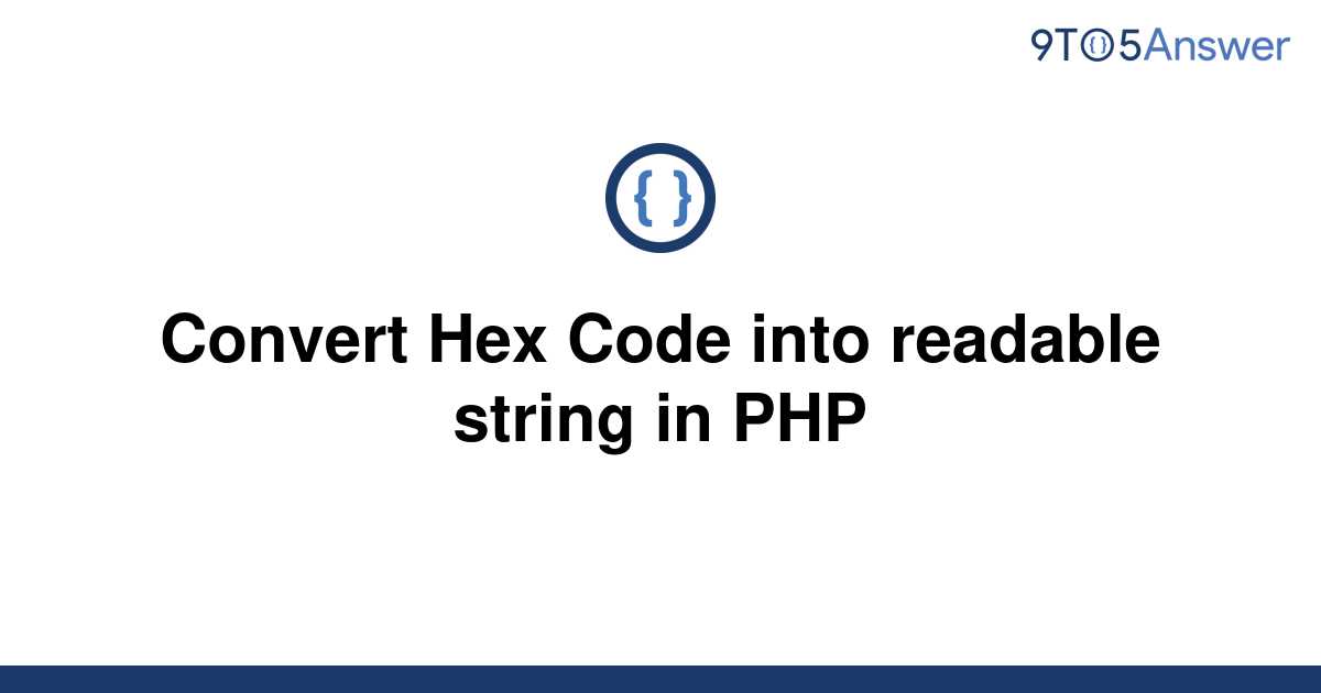 solved-convert-hex-code-into-readable-string-in-php-9to5answer