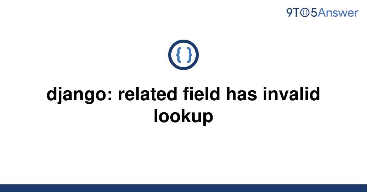 solved-django-related-field-has-invalid-lookup-9to5answer