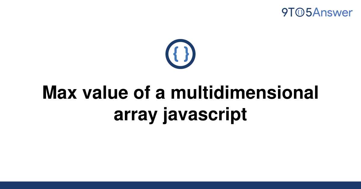 solved-max-value-of-a-multidimensional-array-javascript-9to5answer