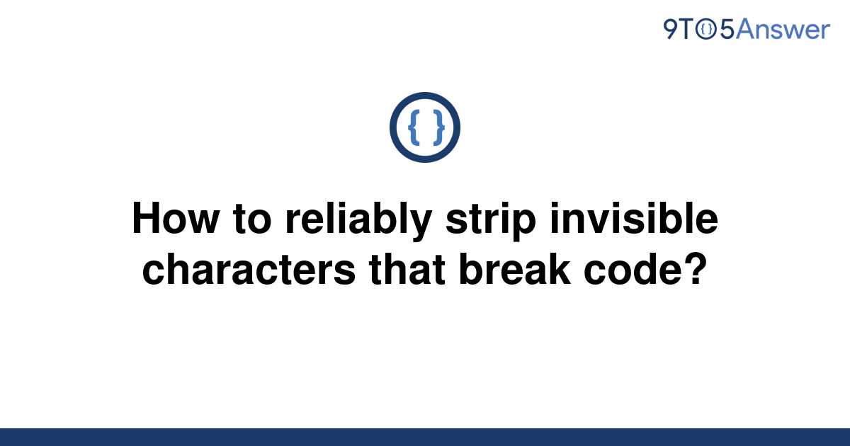 solved-how-to-reliably-strip-invisible-characters-that-9to5answer