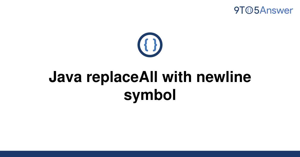 solved-java-replaceall-with-newline-symbol-9to5answer