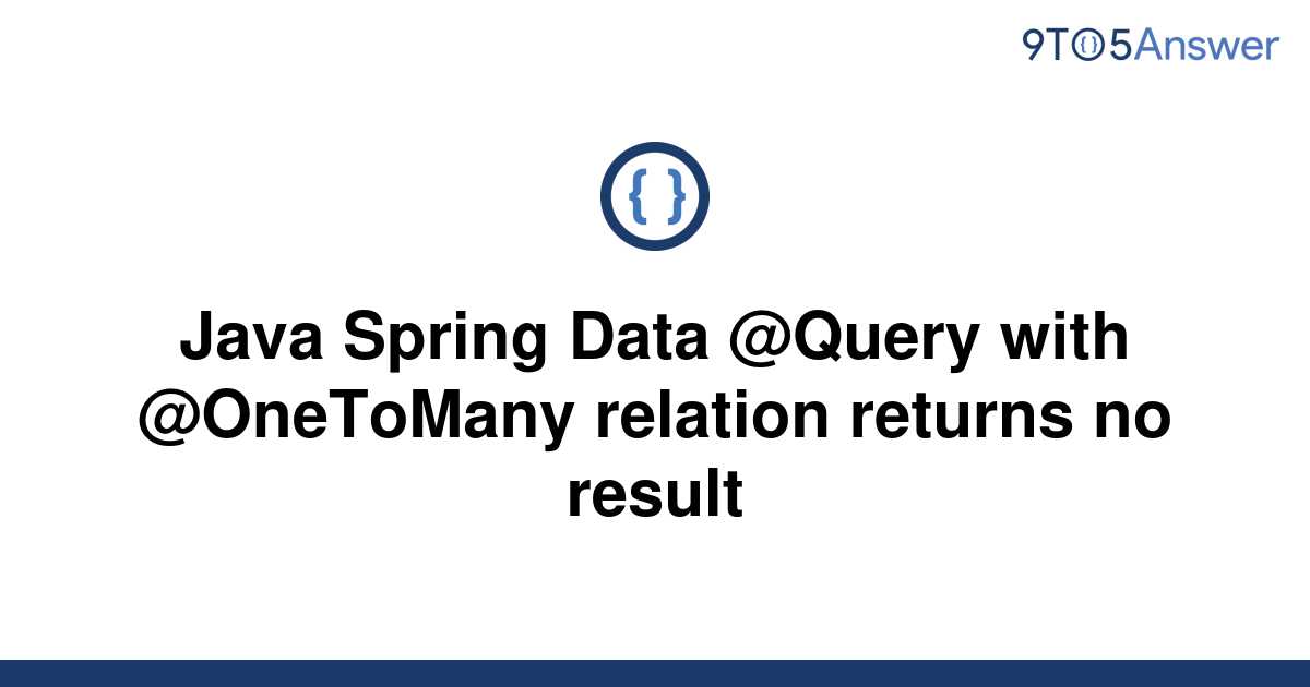 solved-java-spring-data-query-with-onetomany-relation-9to5answer