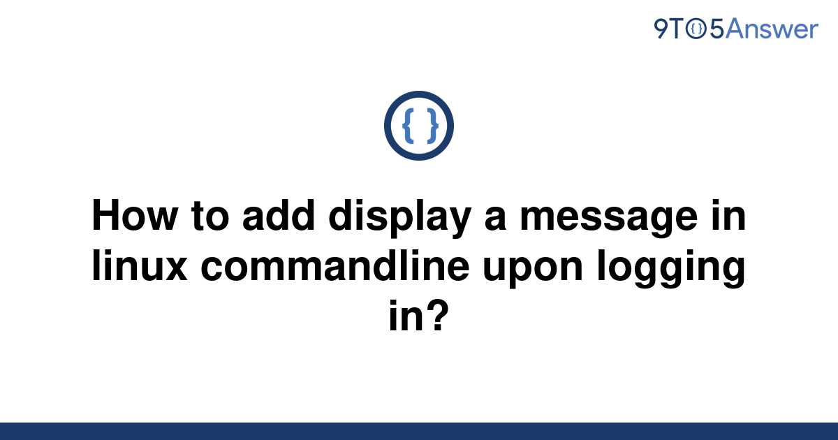 solved-how-to-add-display-a-message-in-linux-9to5answer