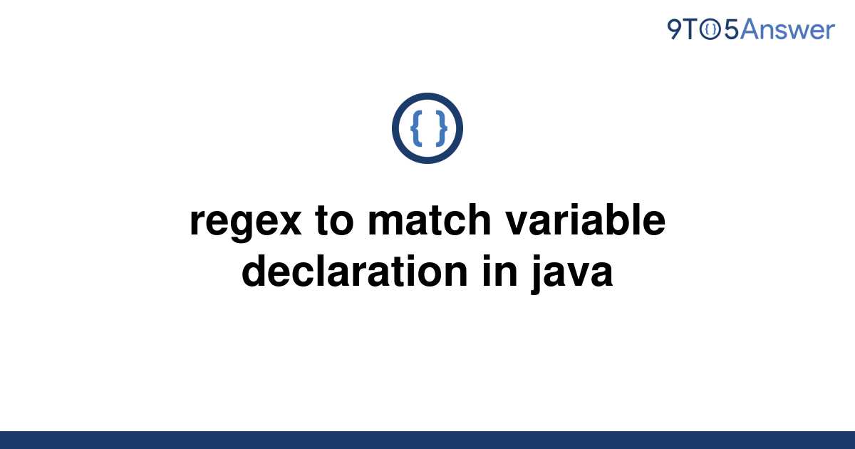 solved-regex-to-match-variable-declaration-in-java-9to5answer