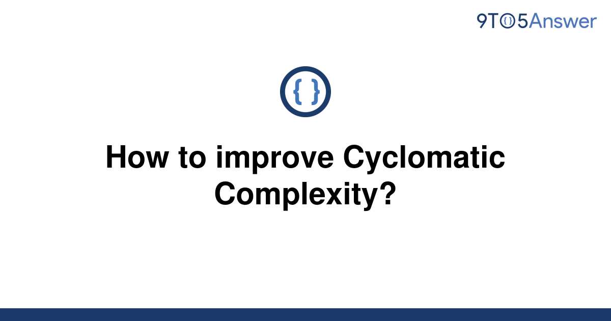 Solved How To Improve Cyclomatic Complexity 9to5answer 2468