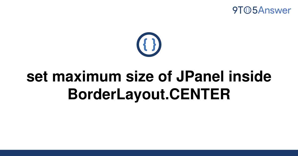 solved-set-maximum-size-of-jpanel-inside-9to5answer