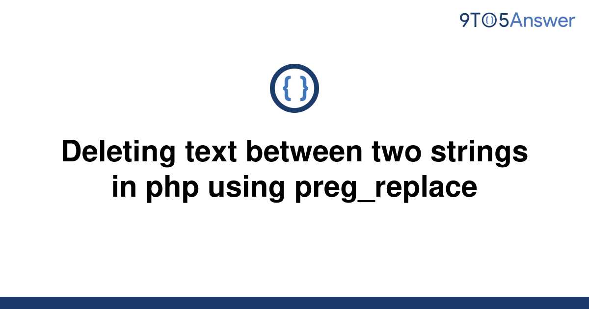 solved-deleting-text-between-two-strings-in-php-using-9to5answer