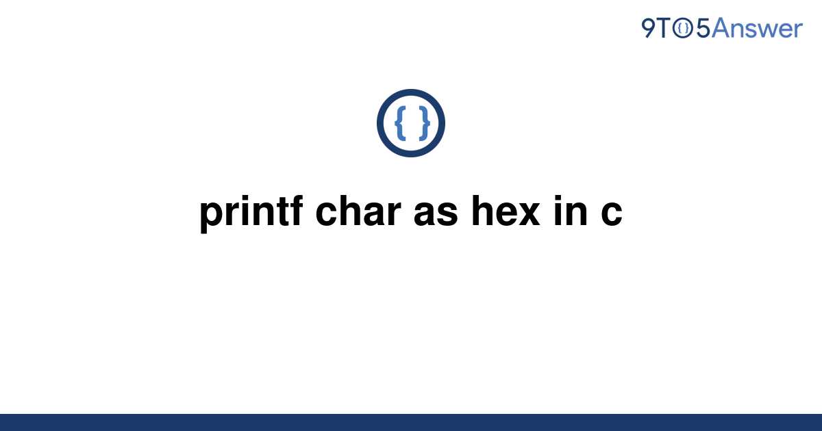 solved-printf-char-as-hex-in-c-9to5answer