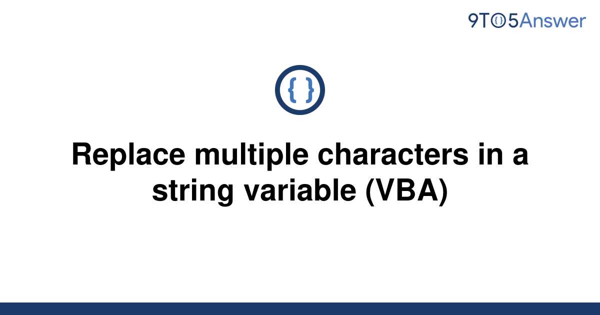 solved-replace-multiple-characters-in-a-string-variable-9to5answer