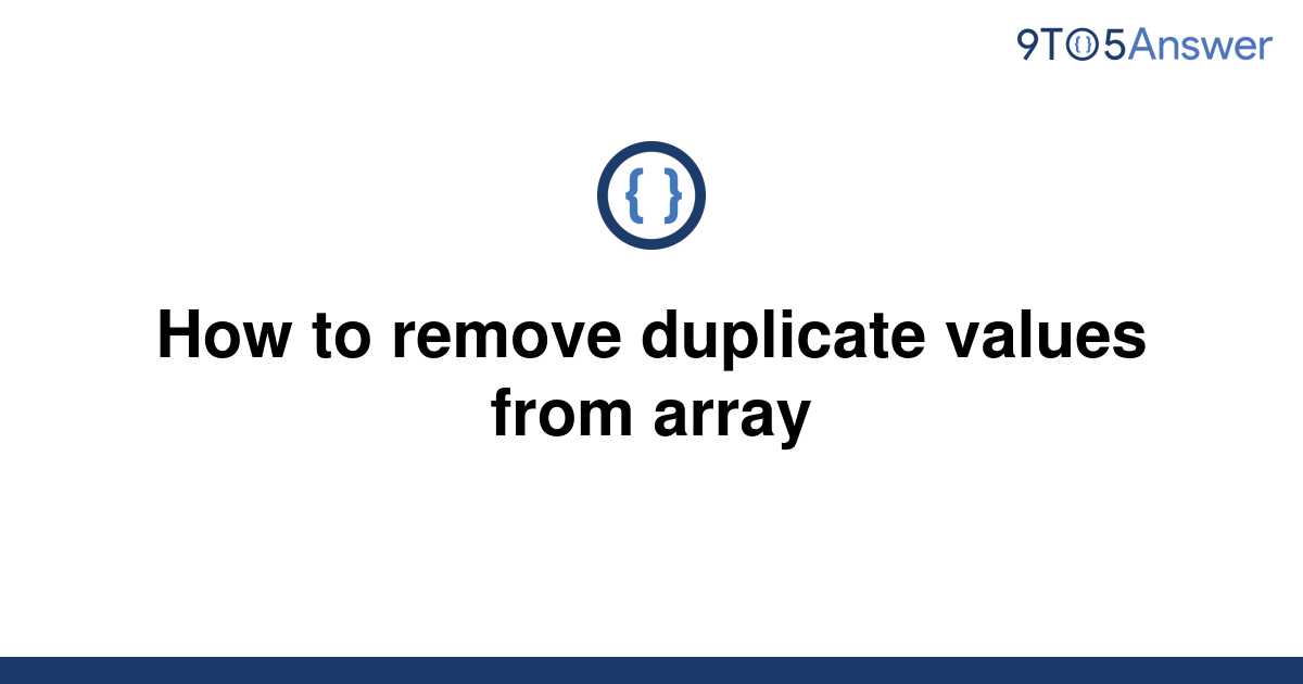 solved-how-to-remove-duplicate-values-from-array-9to5answer